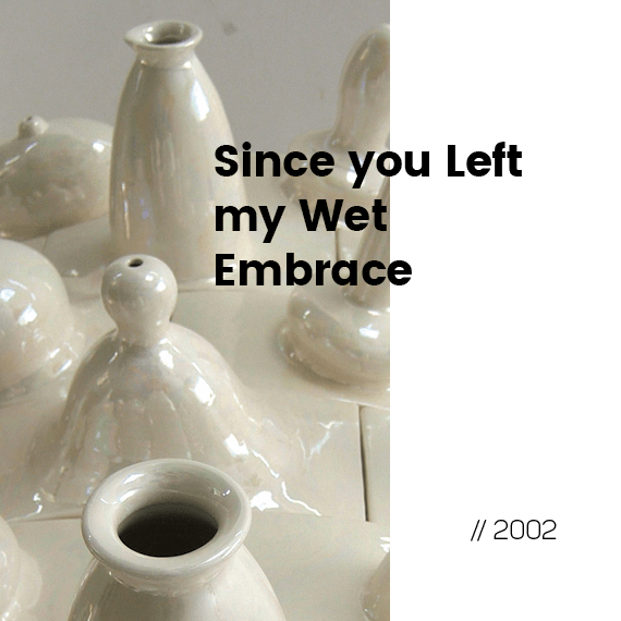 Since you Left my Wet Embrace