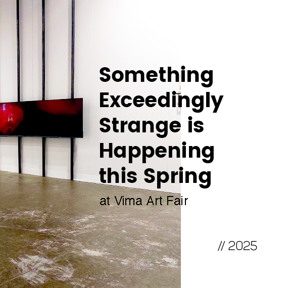 Something Exceedingly Strange is Happening this Spring at Vima