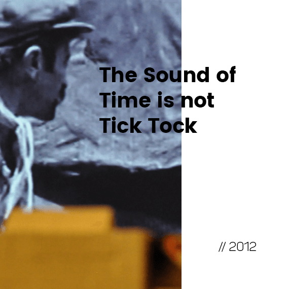 The Sound of Time is not Tick Tock